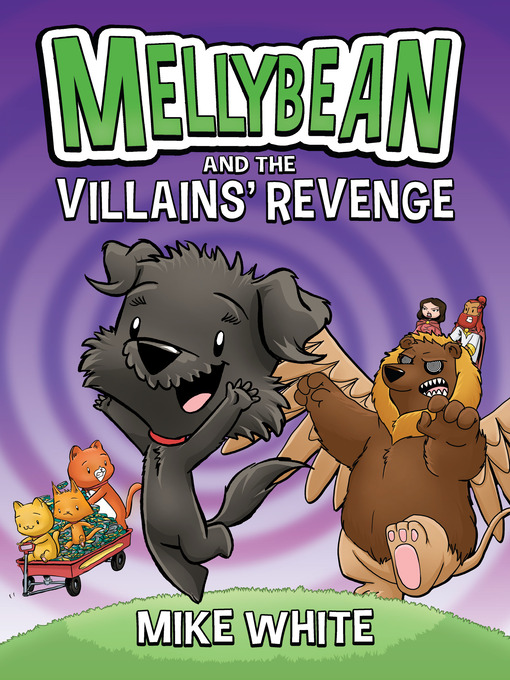Title details for Mellybean and the Villains' Revenge by Mike White - Wait list